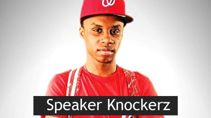 Speaker Knockerz Bio, Wiki, Age, Height, Weight, Career, Net Worth, Affairs, Cars & More