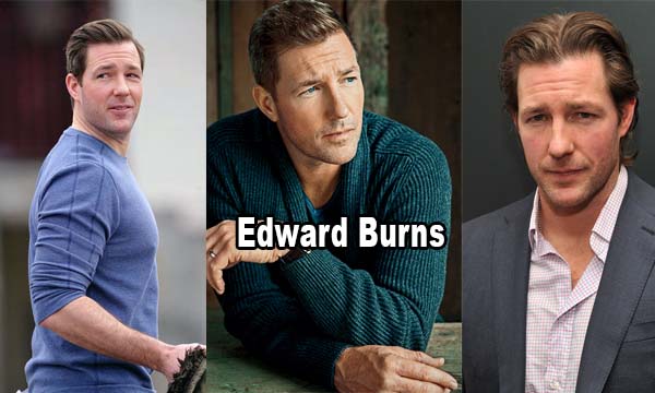 Edward Burns Bio, Age, Height, Weight, Early Life, Career and More